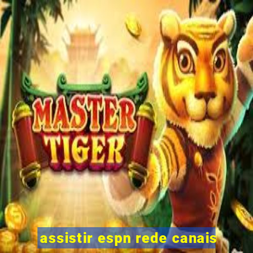 assistir espn rede canais